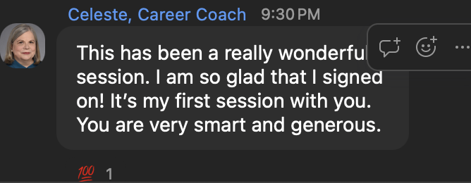 Celeste, Career Coach — This has been a really wonderful session. So glad I signed on